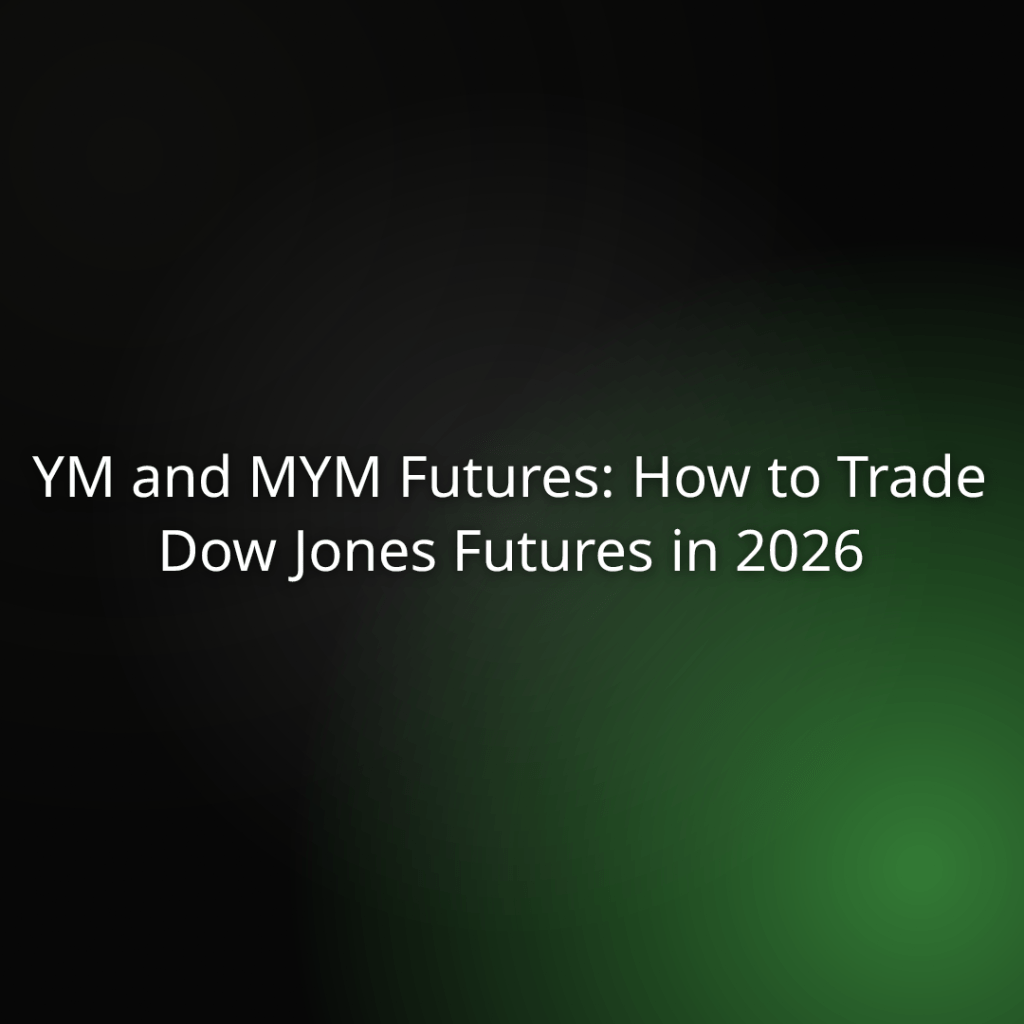 Title slide YM and MYM Futures How to Trade Dow Jones Futures in 2026 on a dark green gradient background