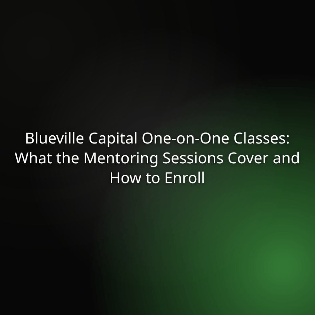 Slide title for a presentation: 'Blueville Capital One-on-One Classes: What the Mentoring Sessions Cover and How to Enroll' on a dark green-glow background