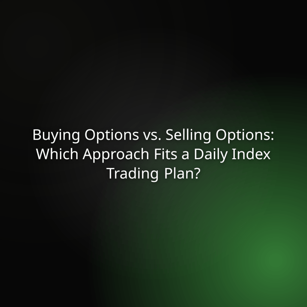 Title slide: Buying Options vs. Selling Options — Which Approach Fits a Daily Index Trading Plan? (presentation slide)