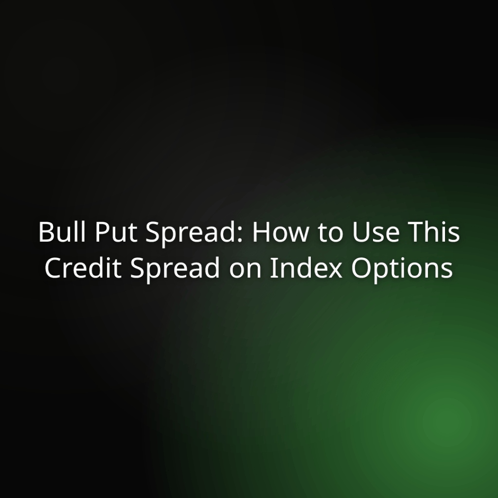 Banner title: 'Bull Put Spread: How to Use This Credit Spread on Index Options' on a dark green gradient background, used as a header for an article.